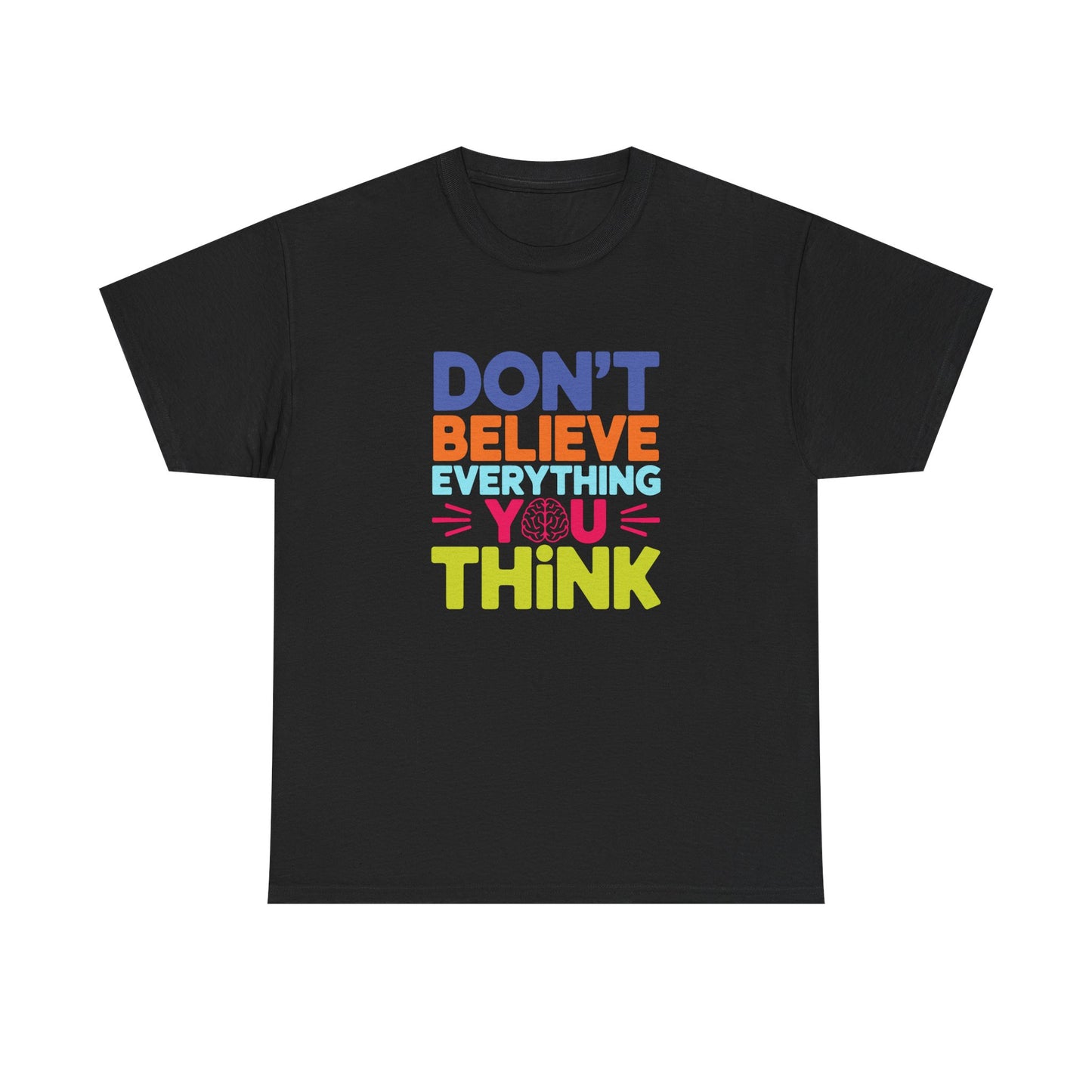 Unisex Graphic Tee - Don't Believe Everything You Think