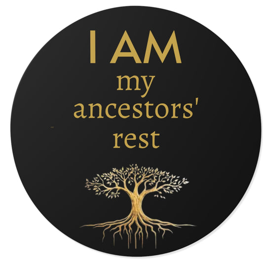 “I AM My Ancestors’ Rest” Round Vinyl Affirmation Sticker