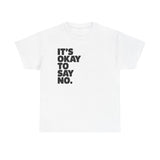 Unisex Graphic Tee - It's Ok To Say No