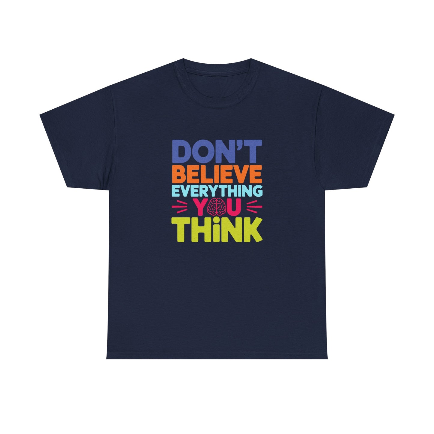 Unisex Graphic Tee - Don't Believe Everything You Think