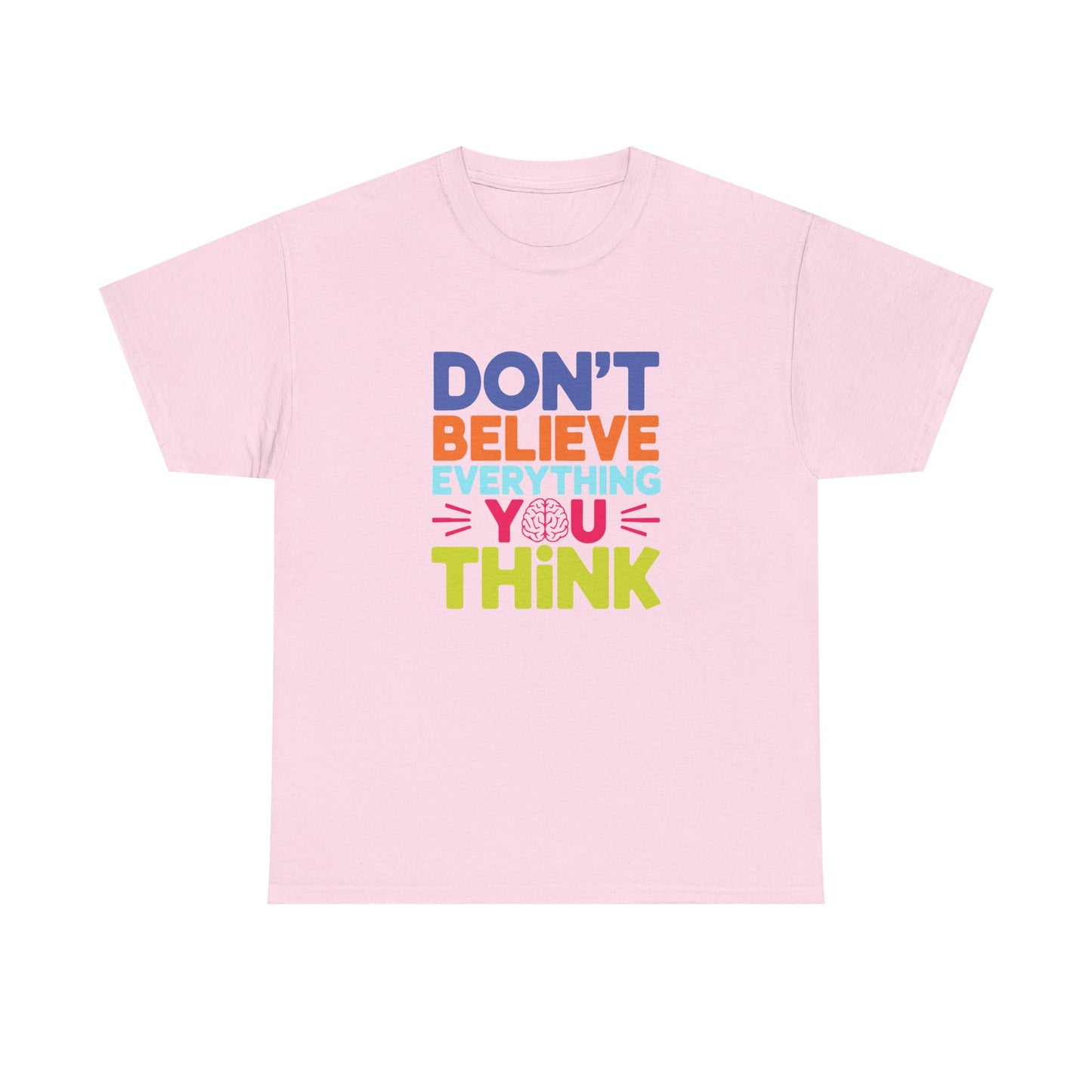 Unisex Graphic Tee - Don't Believe Everything You Think