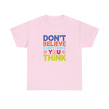 Unisex Graphic Tee - Don't Believe Everything You Think