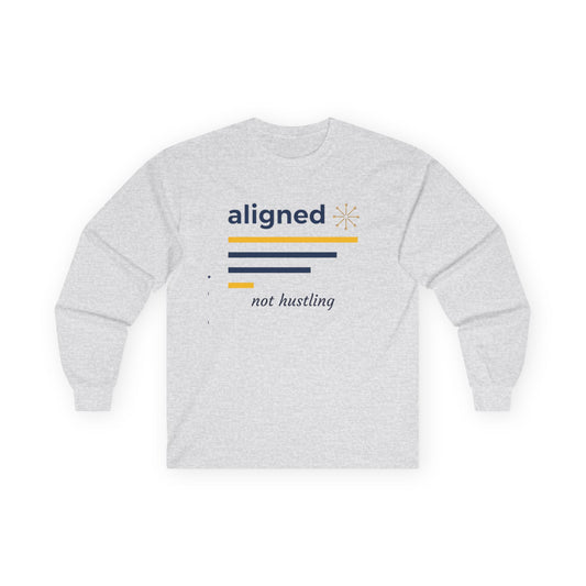 Aligned, Not Hustling Long Sleeve T-Shirt – Mindful Living, Self-Care, and Wellness Apparel