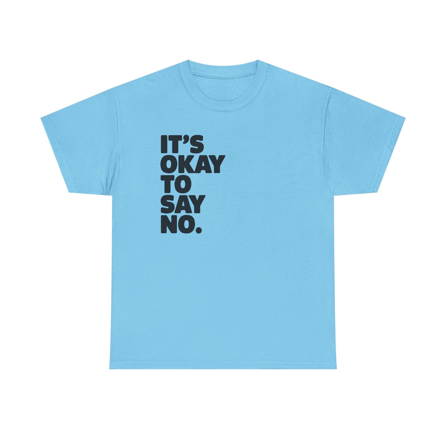 Unisex Graphic Tee - It's Ok To Say No