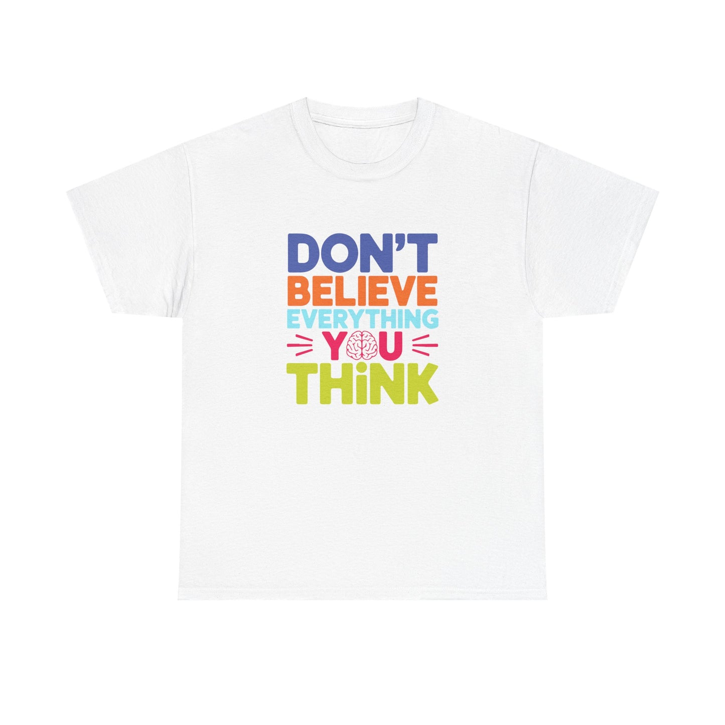 Unisex Graphic Tee - Don't Believe Everything You Think