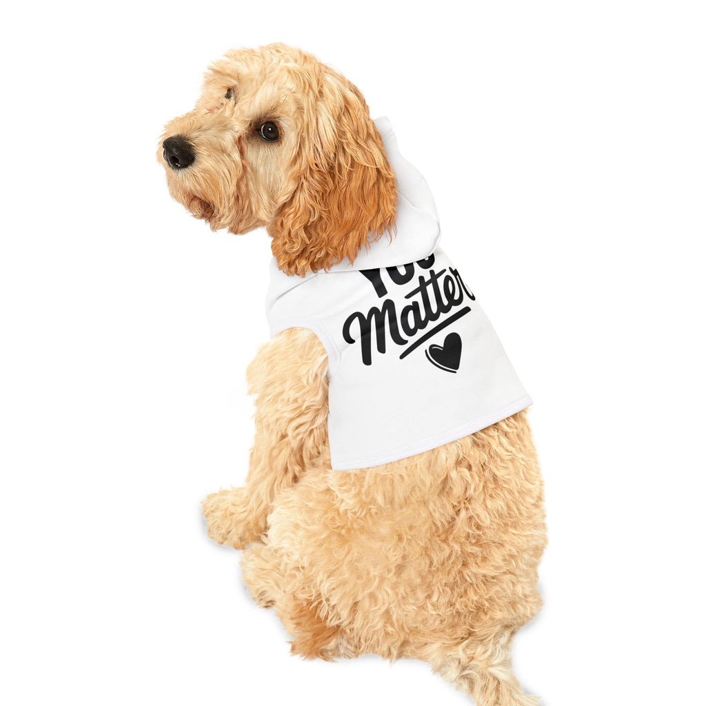 You Matter Pet Hoodie