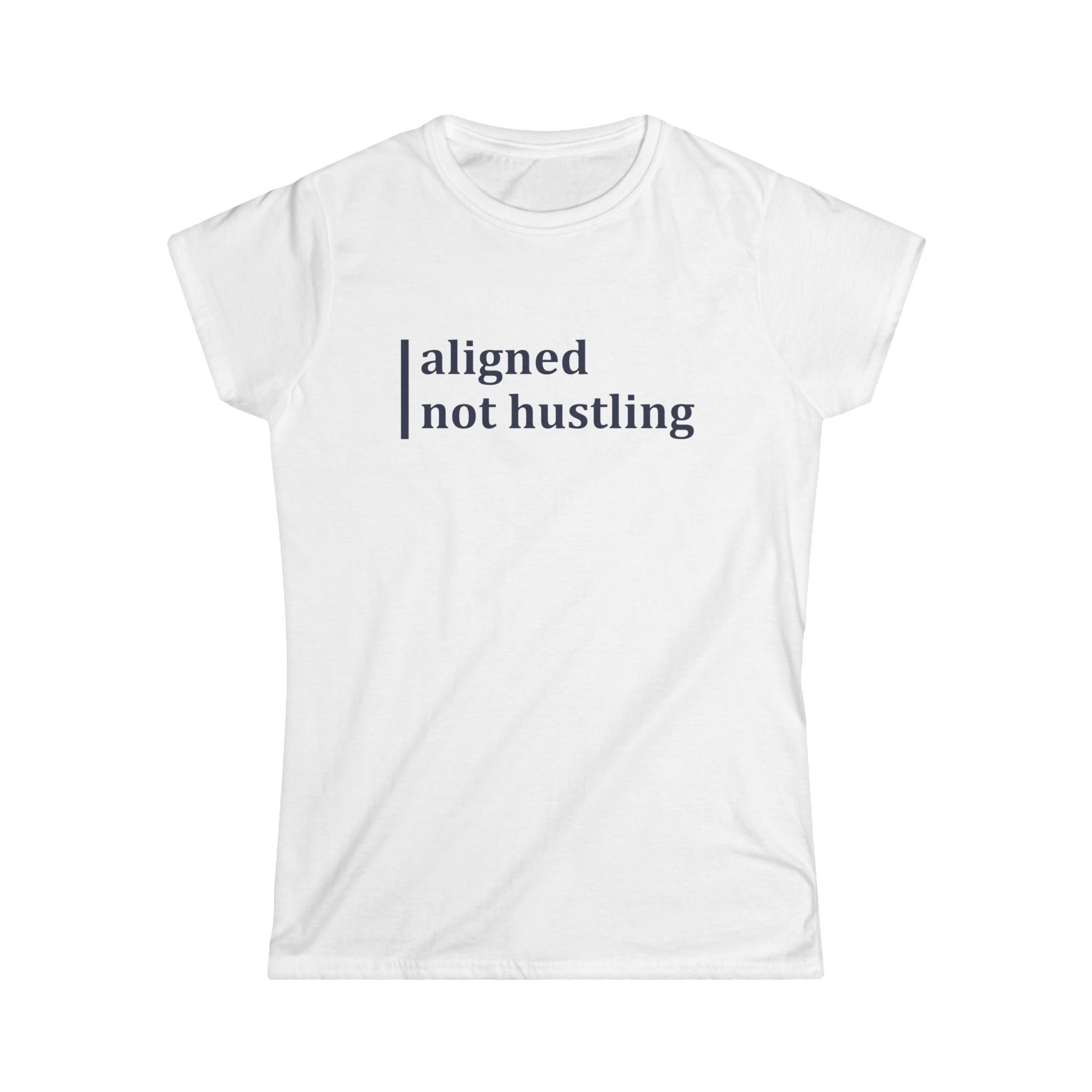 Aligned, Not Hustling Softstyle Tee