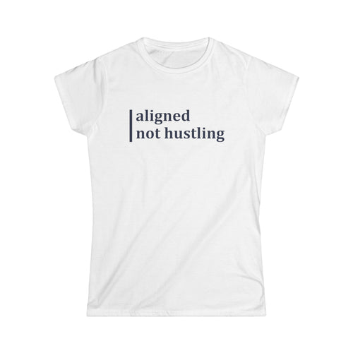 Aligned, Not Hustling Softstyle Tee
