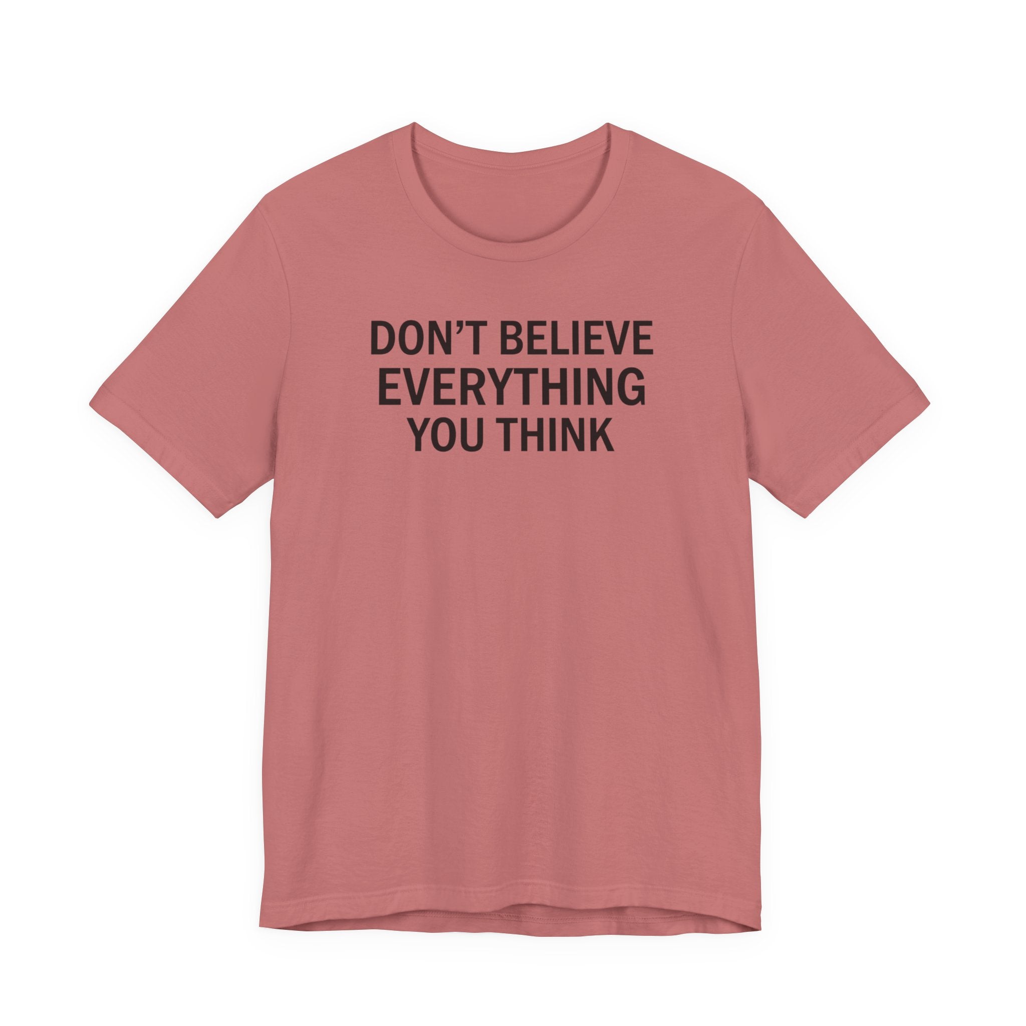 Don’t Believe Everything You Think Tee (Unisex) | Minimalist Mental Health Shirt
