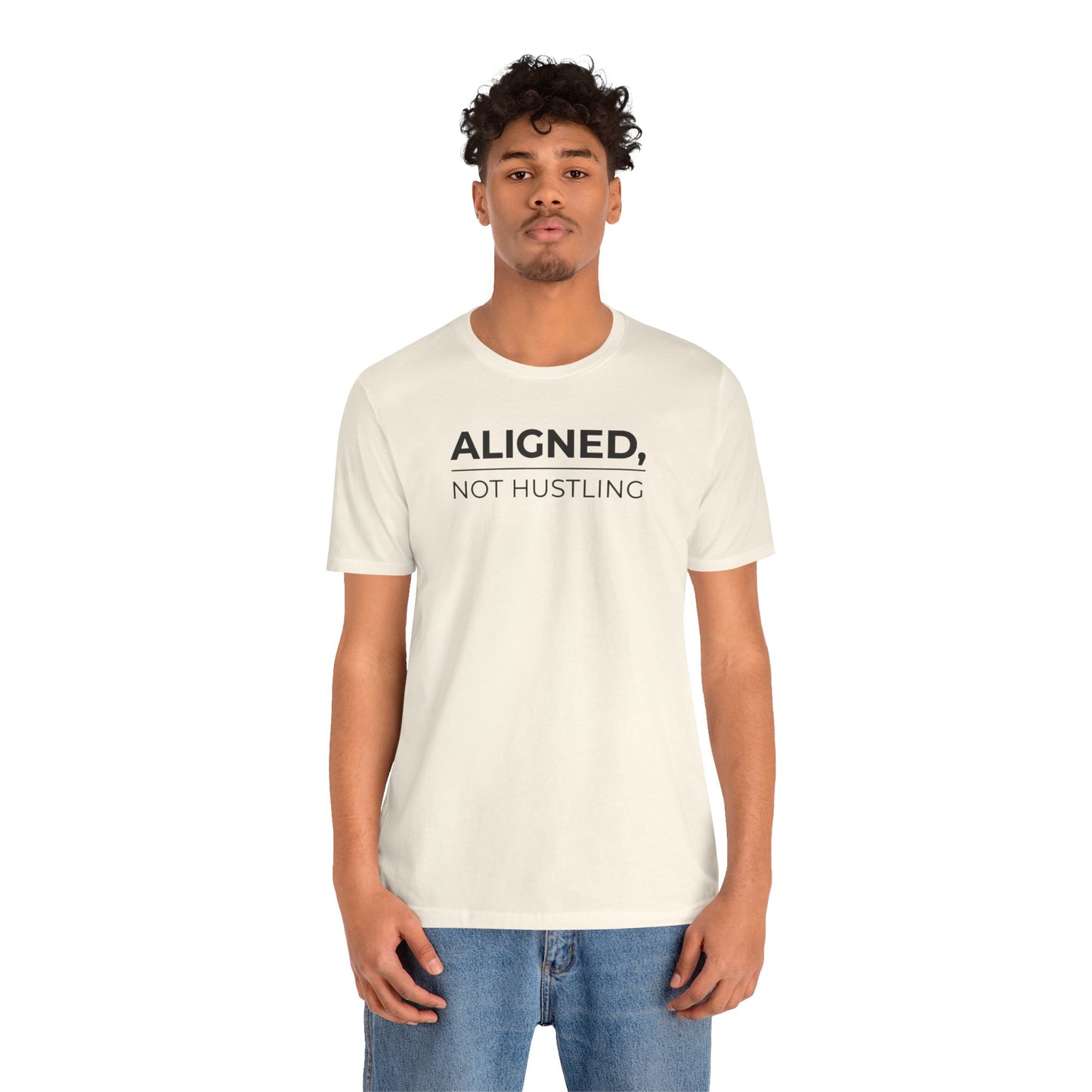 Aligned, Not Hustling Tee (Unisex) – Minimalist Affirmation Shirt