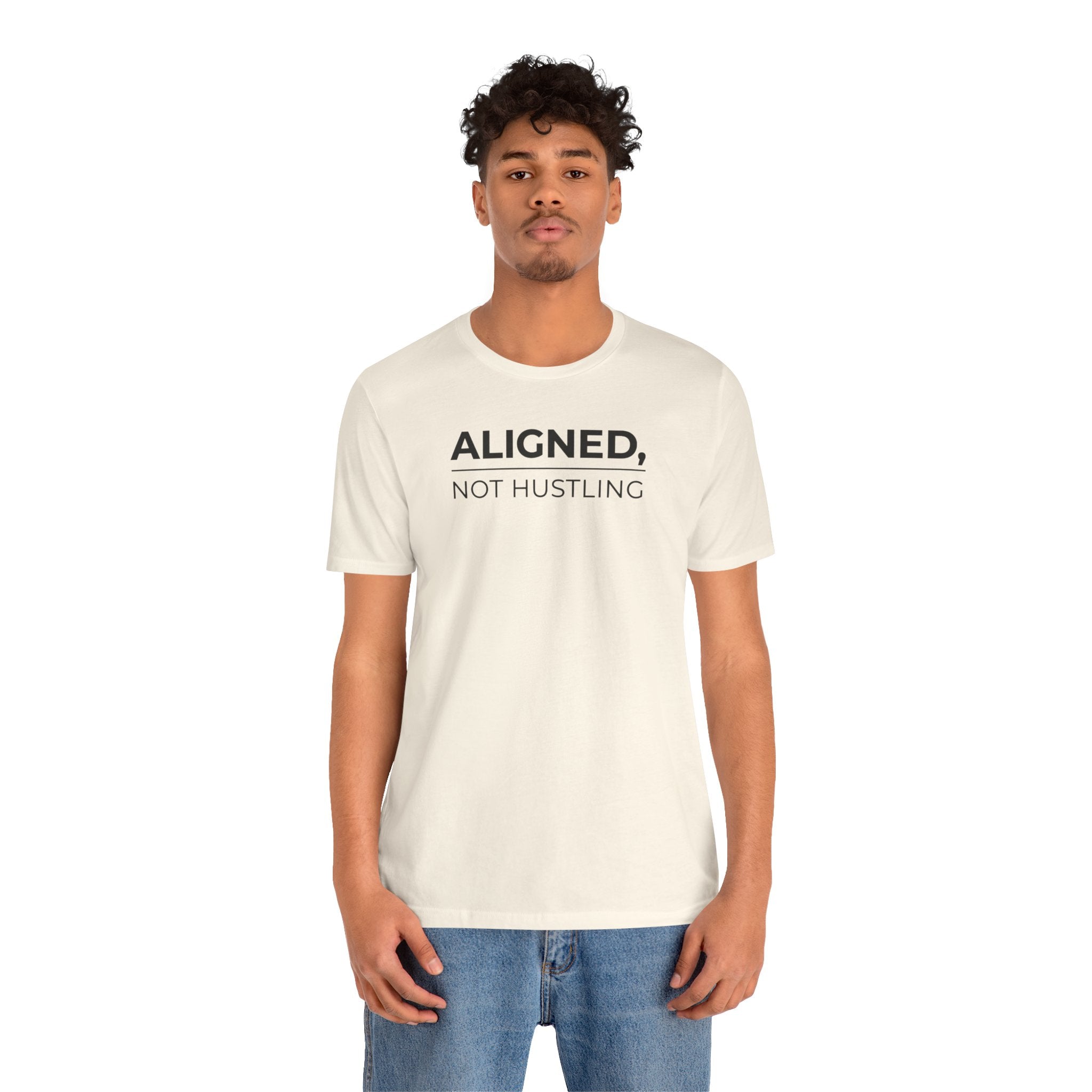 Aligned, Not Hustling Tee (Unisex) – Minimalist Affirmation Shirt