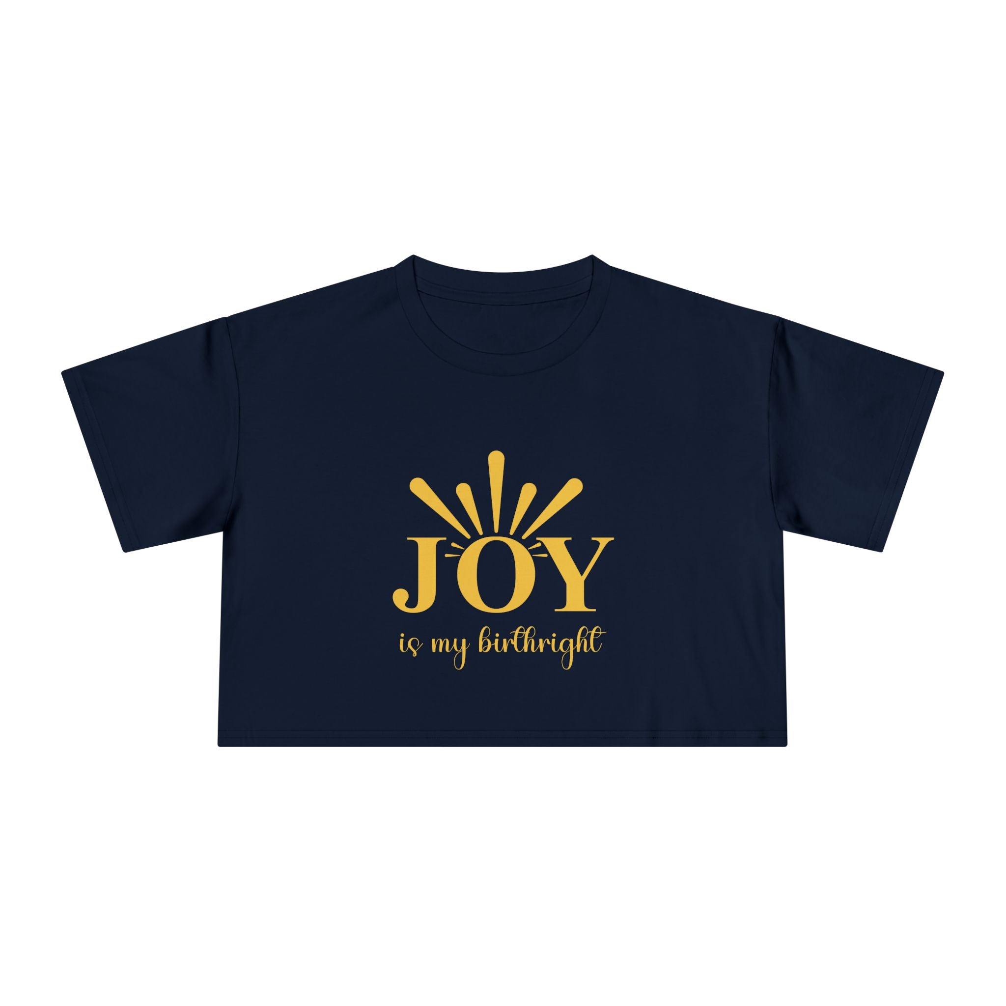 Joy Is My Birthright Crop Tee