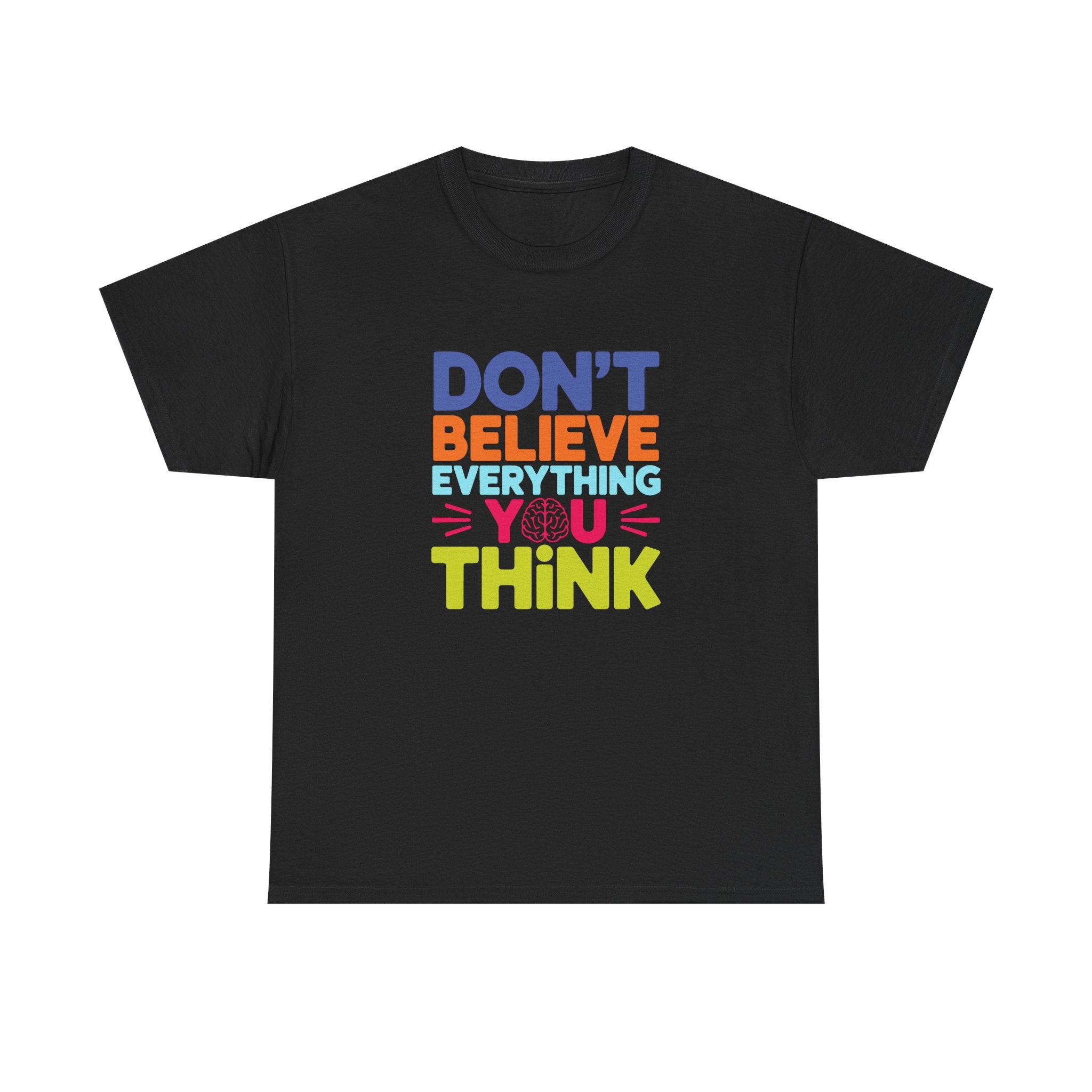 Unisex Graphic Tee - Don't Believe Everything You Think