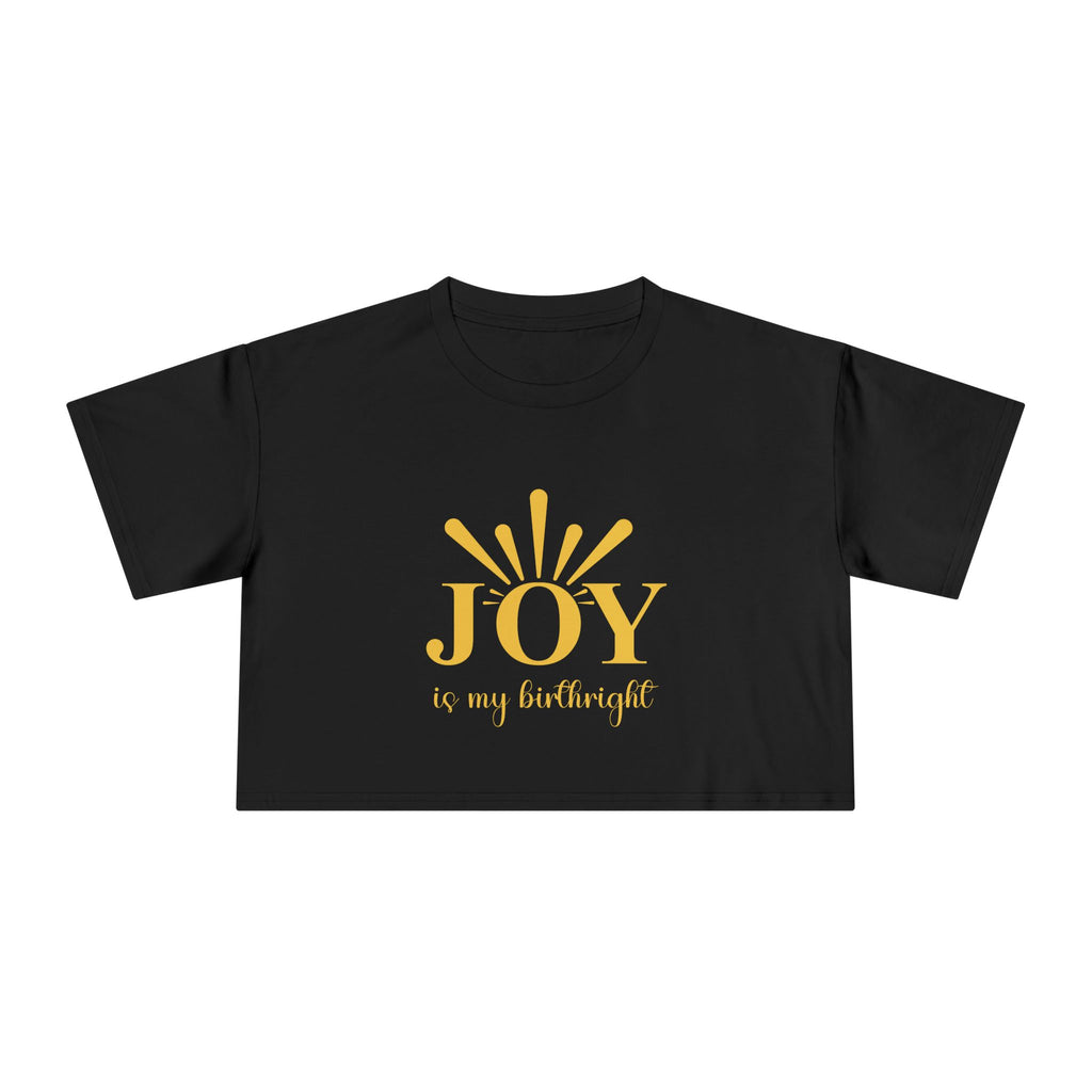 Joy Is My Birthright Crop Tee