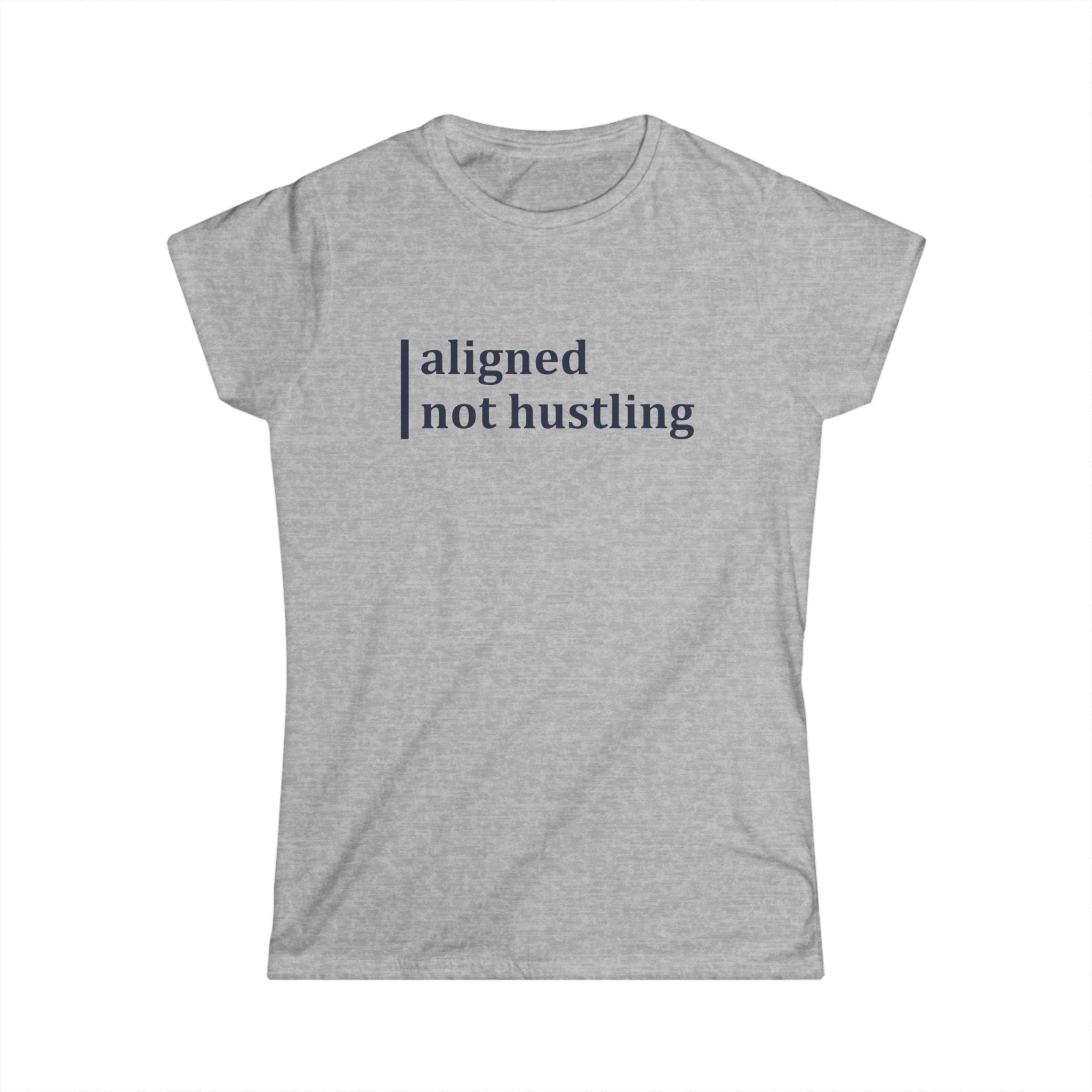 Aligned, Not Hustling Softstyle Tee