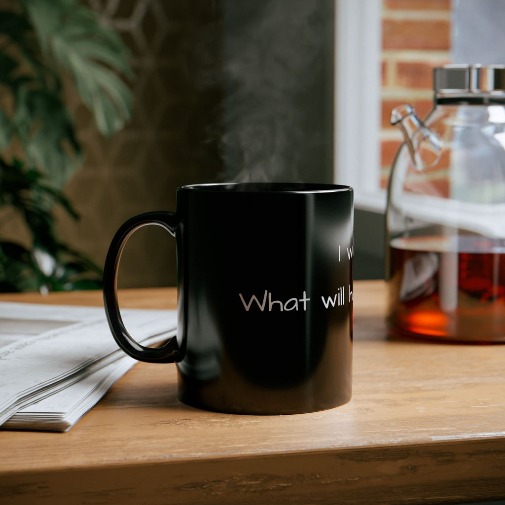 I Wonder What Will Happen Today? Black Ceramic Mug