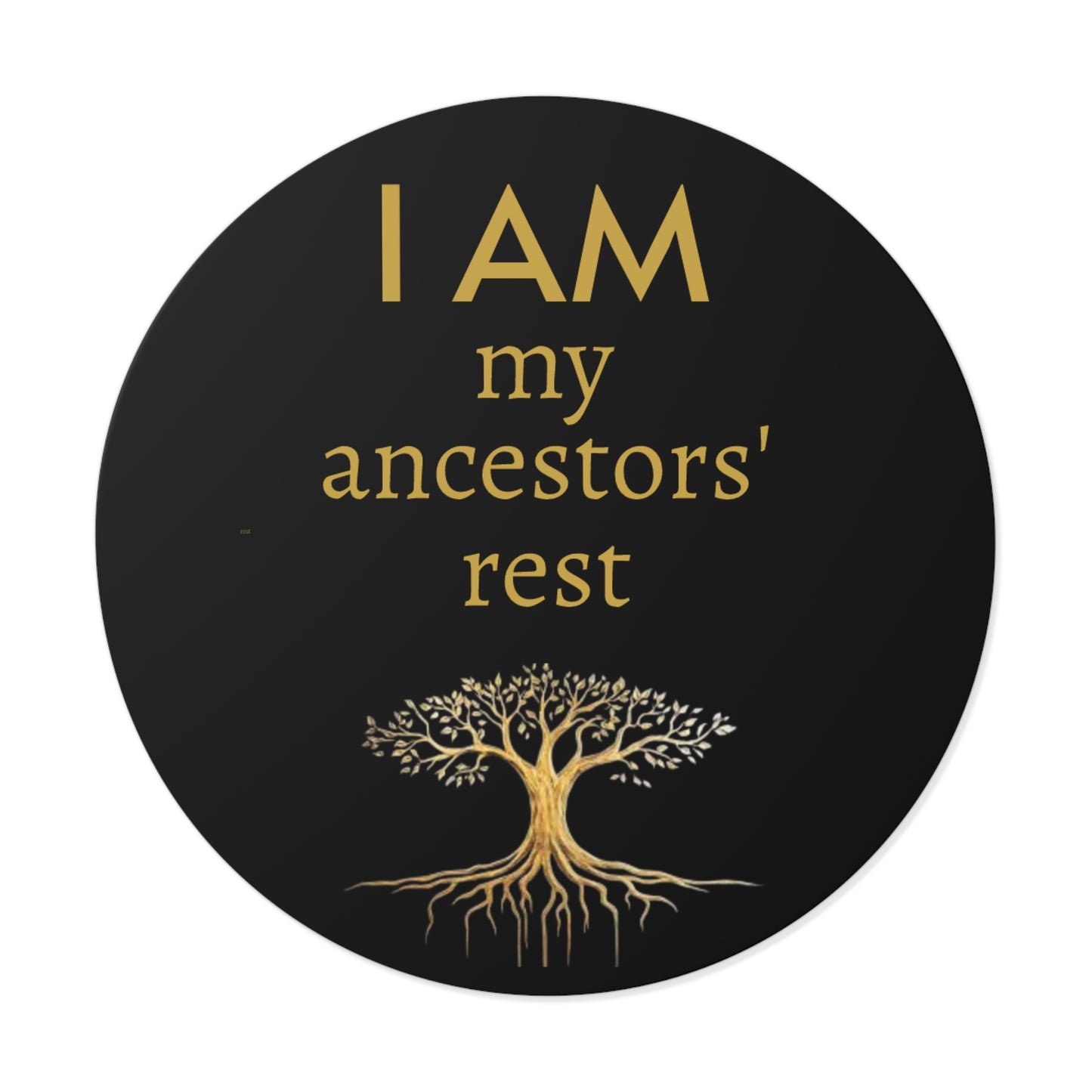 “I AM My Ancestors’ Rest” Round Vinyl Affirmation Sticker