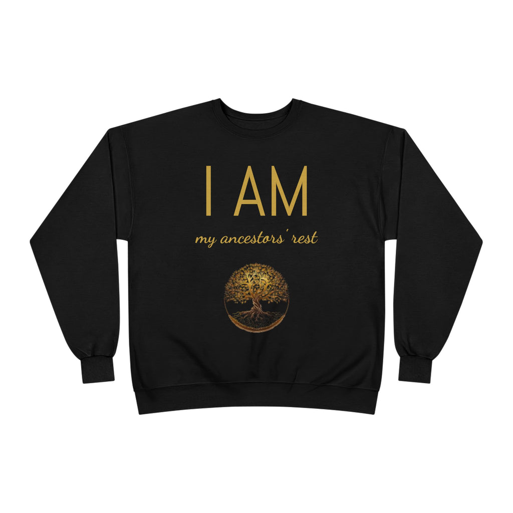 I AM My Ancestors’ Rest” Crewneck Sweatshirt