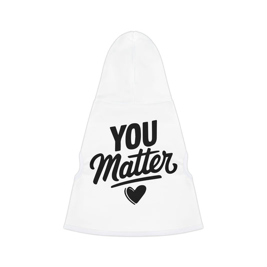 Copy of You Matter Pet Hoodie