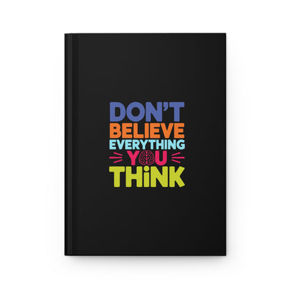 Hardcover Journal Matte-Don't Believe Everything You Think