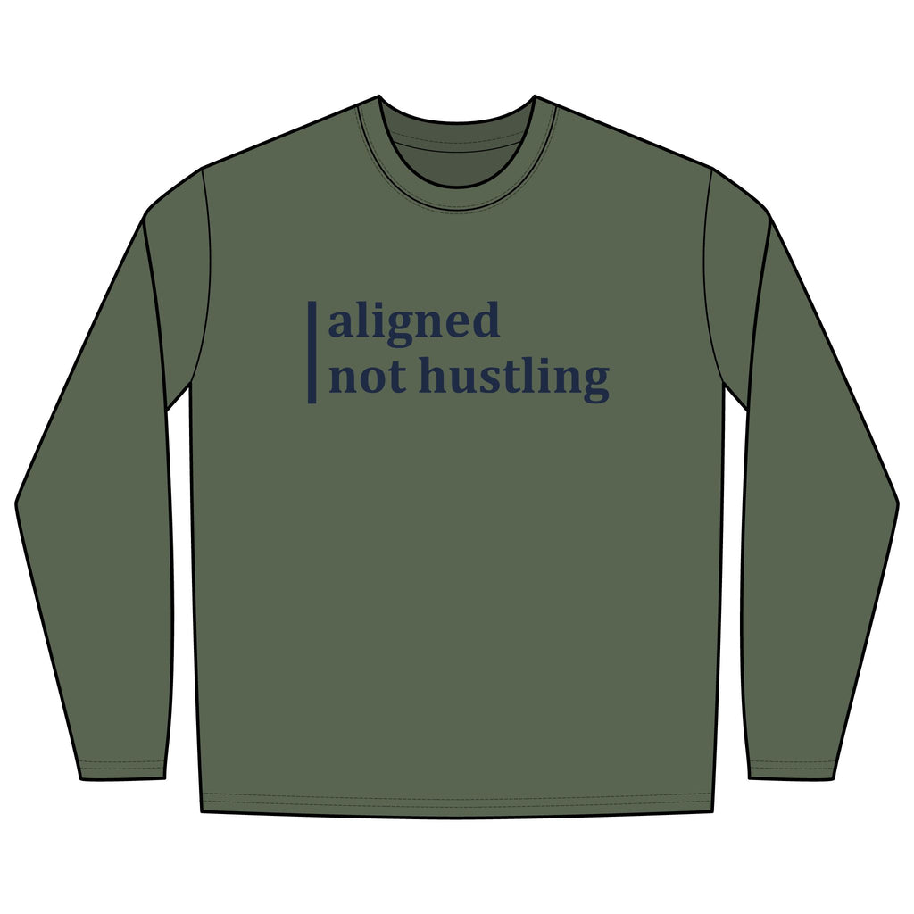 Aligned, Not Hustling Long Sleeve Tee