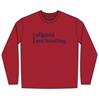 Aligned, Not Hustling Long Sleeve Tee