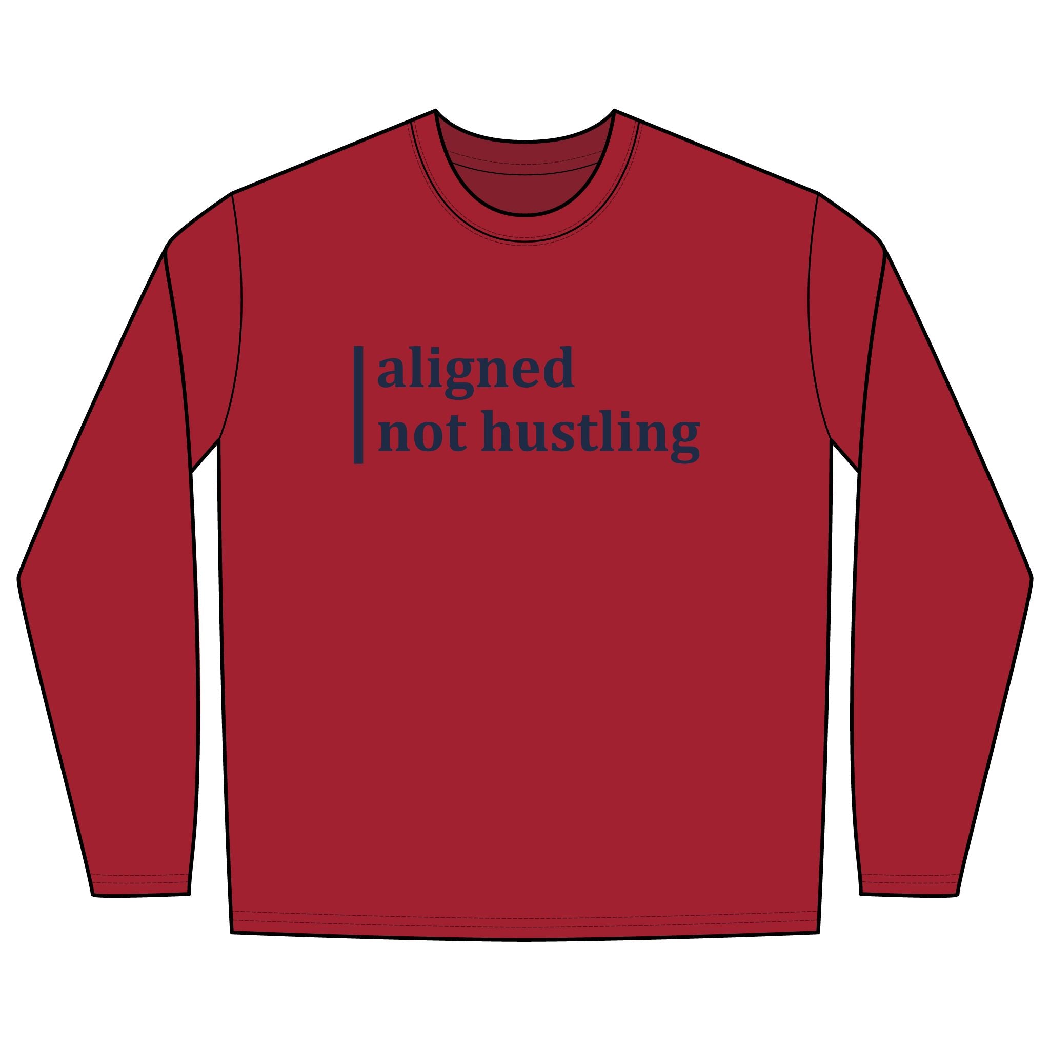 Aligned, Not Hustling Long Sleeve Tee