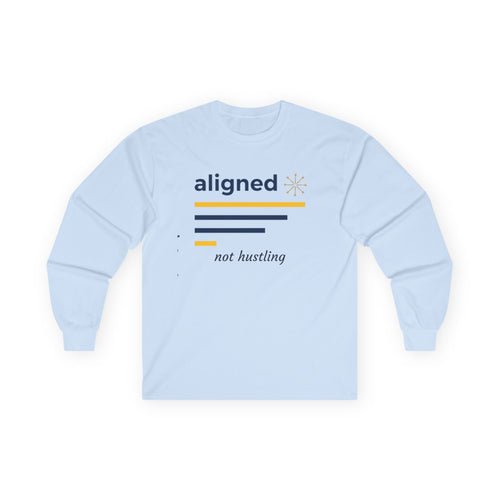 Aligned, Not Hustling – Long Sleeve T-Shirt