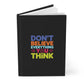 Hardcover Journal Matte-Don't Believe Everything You Think