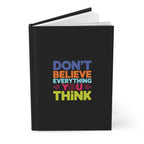 Hardcover Journal Matte-Don't Believe Everything You Think