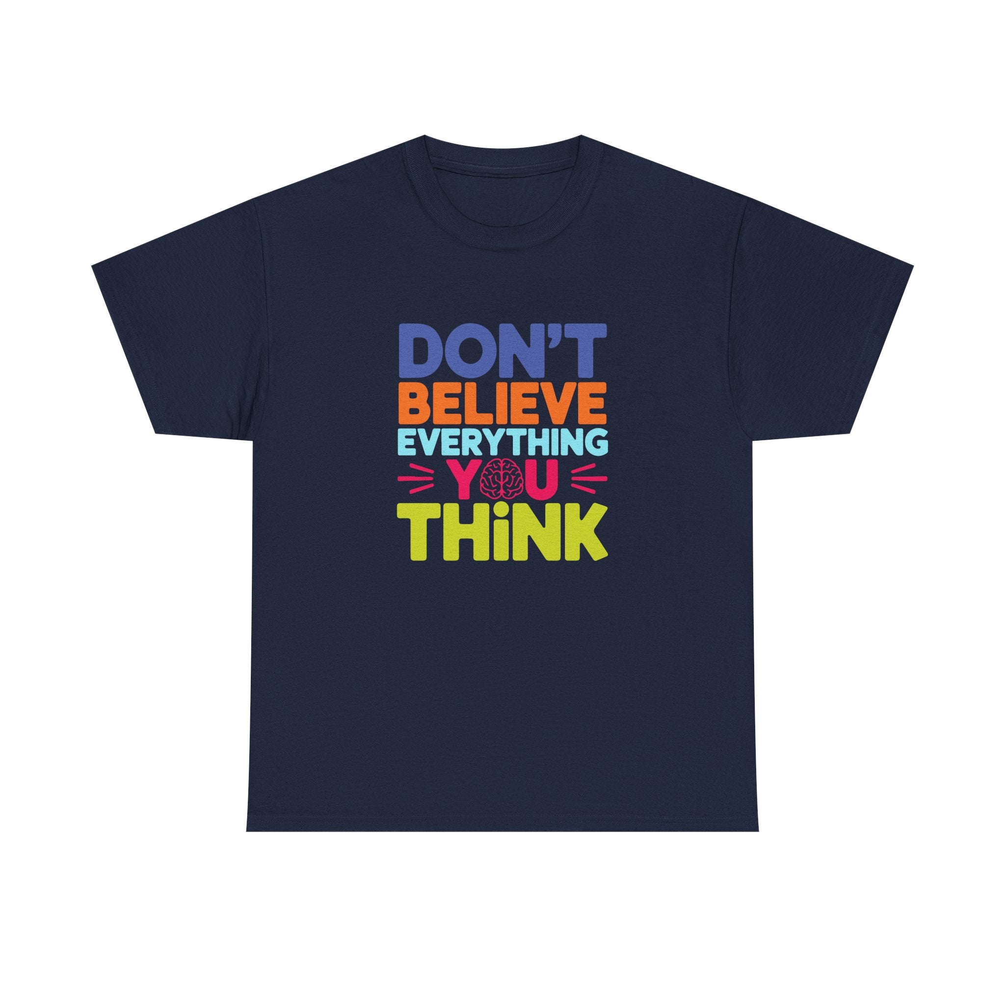 Unisex Graphic Tee - Don't Believe Everything You Think