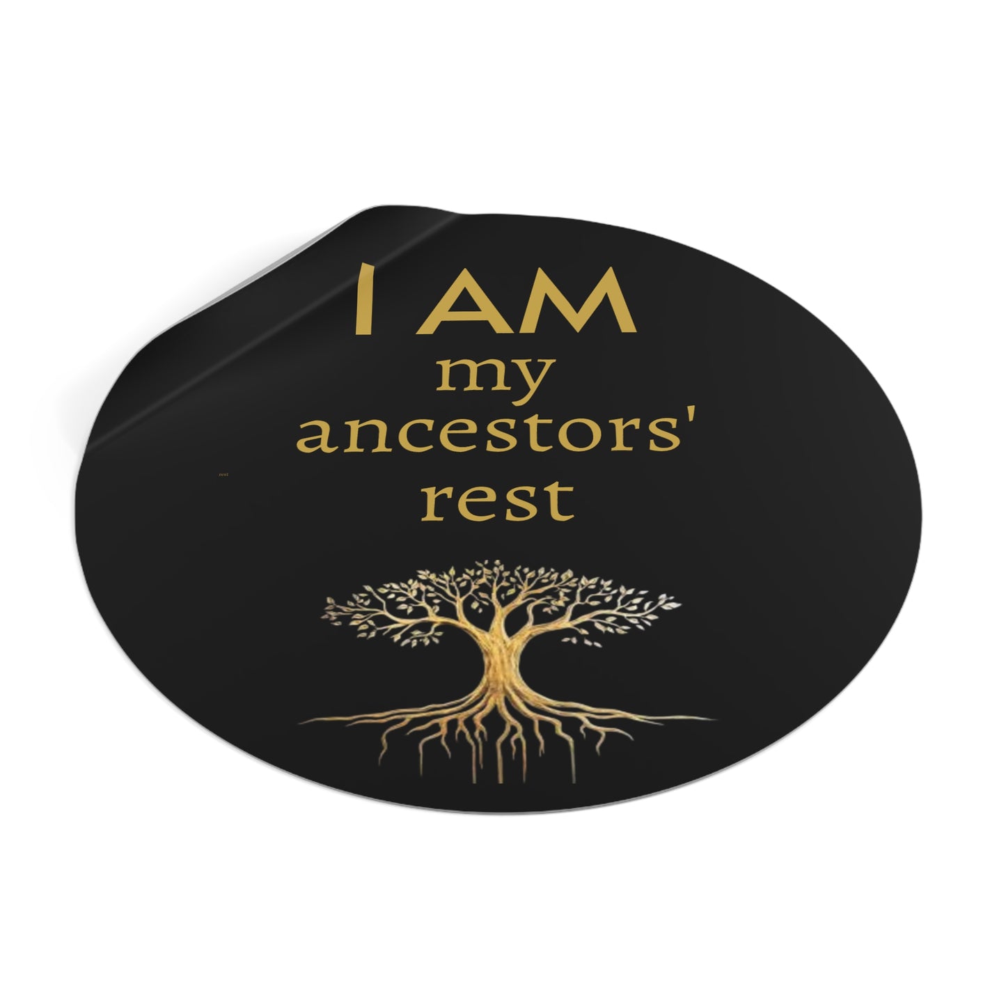 “I AM My Ancestors’ Rest” Round Vinyl Affirmation Sticker
