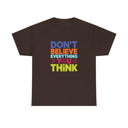 Unisex Graphic Tee - Don't Believe Everything You Think