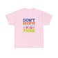 Unisex Graphic Tee - Don't Believe Everything You Think