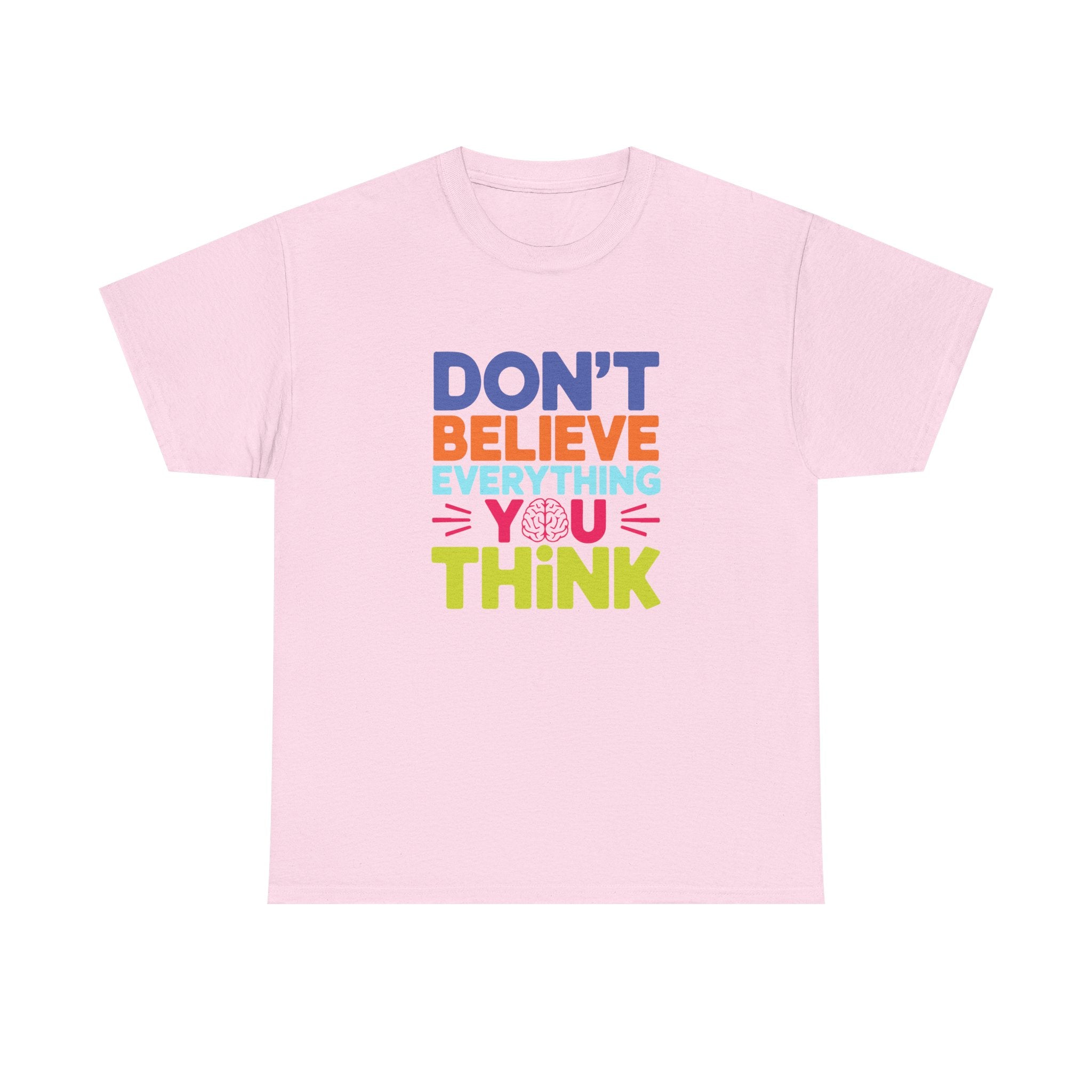 Unisex Graphic Tee - Don't Believe Everything You Think