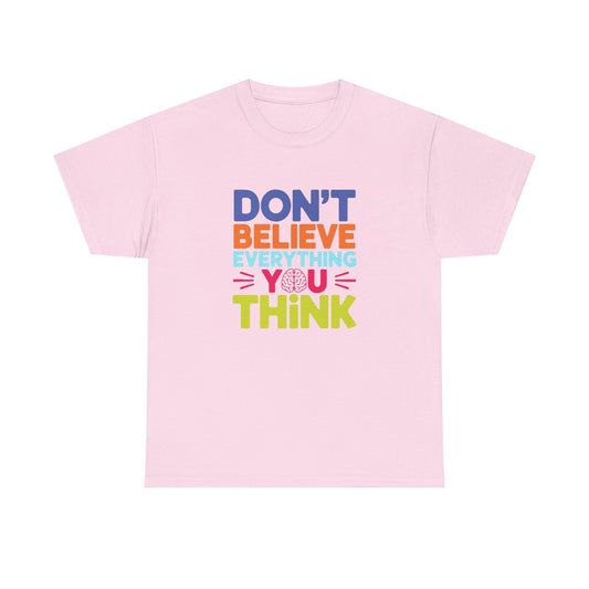 Unisex Graphic Tee - Don't Believe Everything You Think