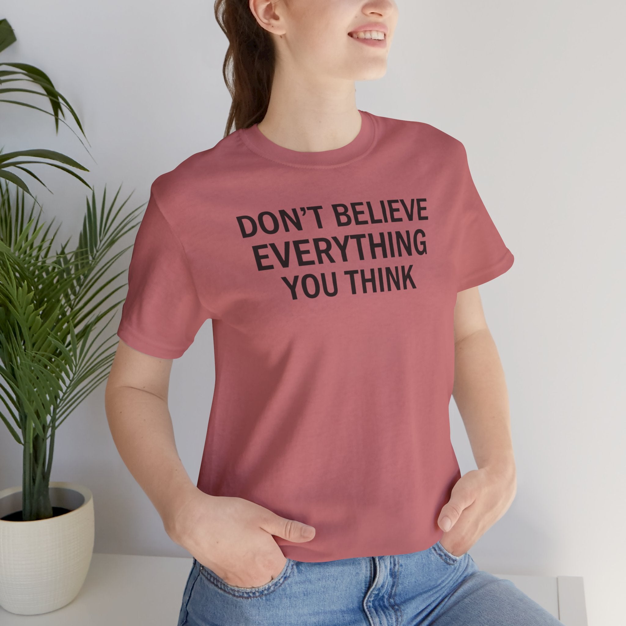 Don’t Believe Everything You Think Tee (Unisex) | Minimalist Mental Health Shirt