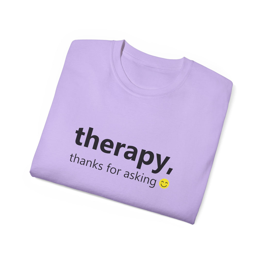 Therapy, Thanks for Asking – Unisex T-Shirt