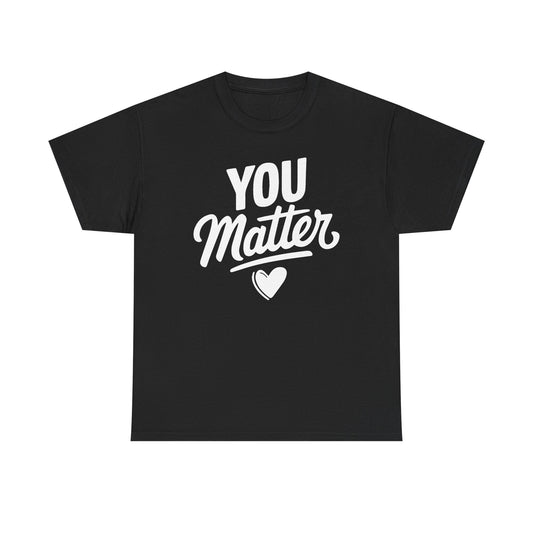 Unisex Graphic Tee - You Matter