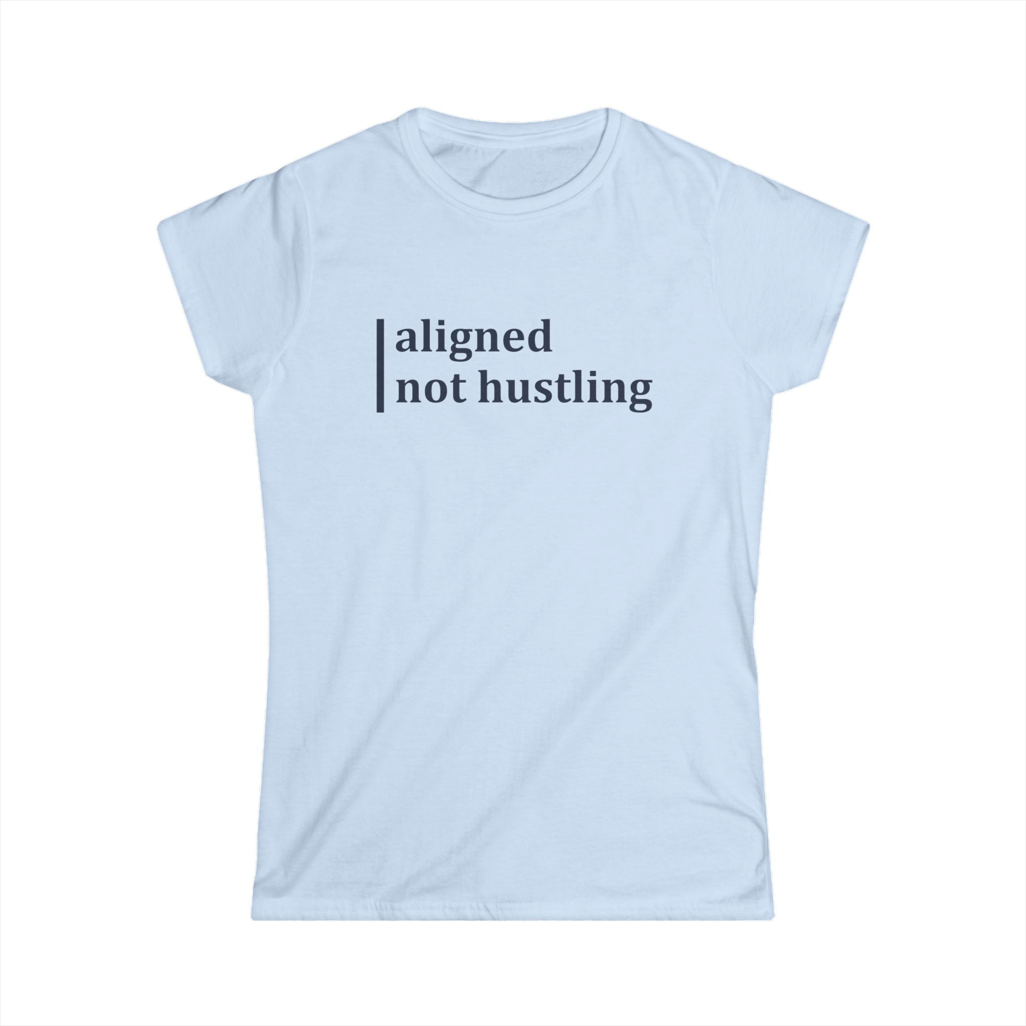 Aligned, Not Hustling Softstyle Tee