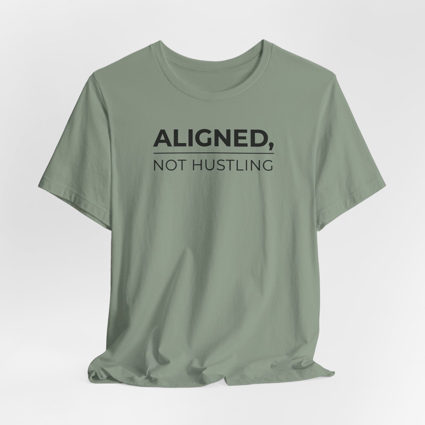 Aligned, Not Hustling Tee (Unisex) – Minimalist Affirmation Shirt