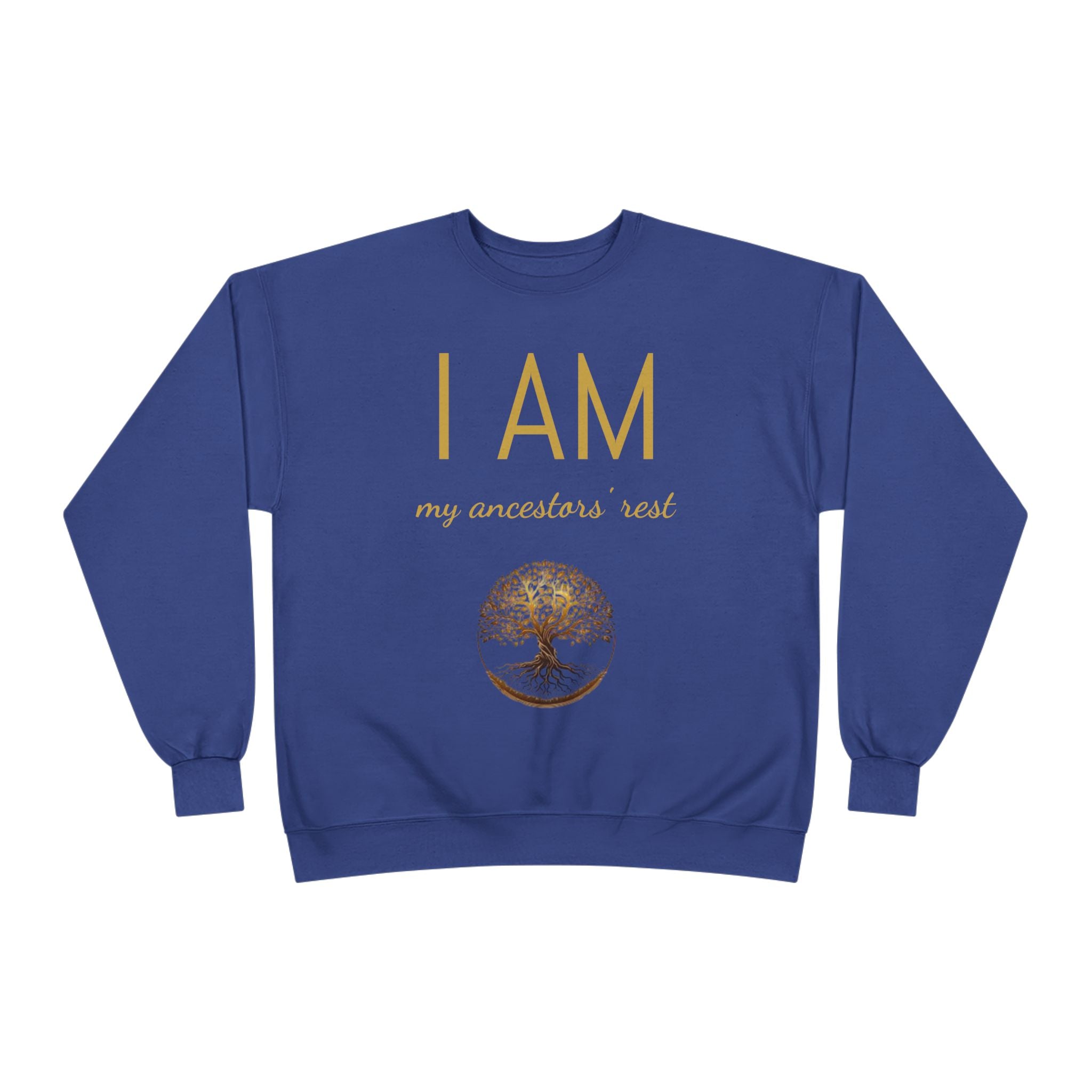 I AM My Ancestors’ Rest” Crewneck Sweatshirt