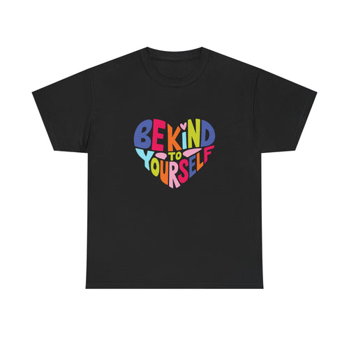 Be Kind To Yourself Unisex Graphic Tee