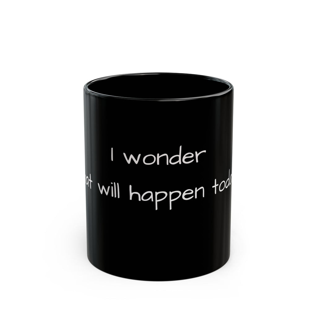 I Wonder What Will Happen Today? Black Ceramic Mug
