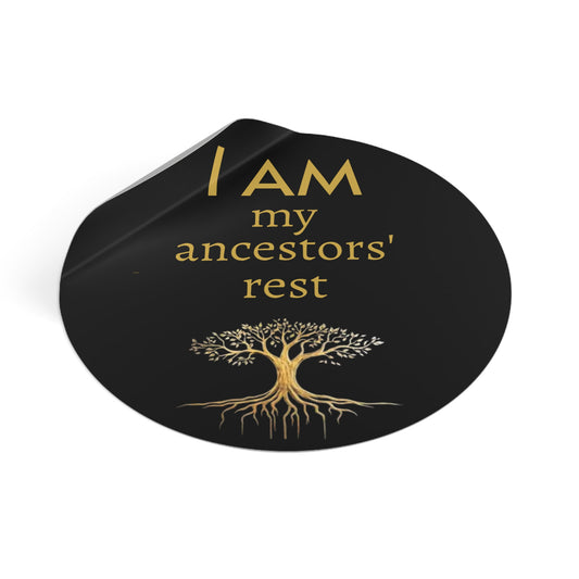“I AM My Ancestors’ Rest” Round Vinyl Affirmation Sticker