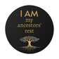 “I AM My Ancestors’ Rest” Round Vinyl Affirmation Sticker