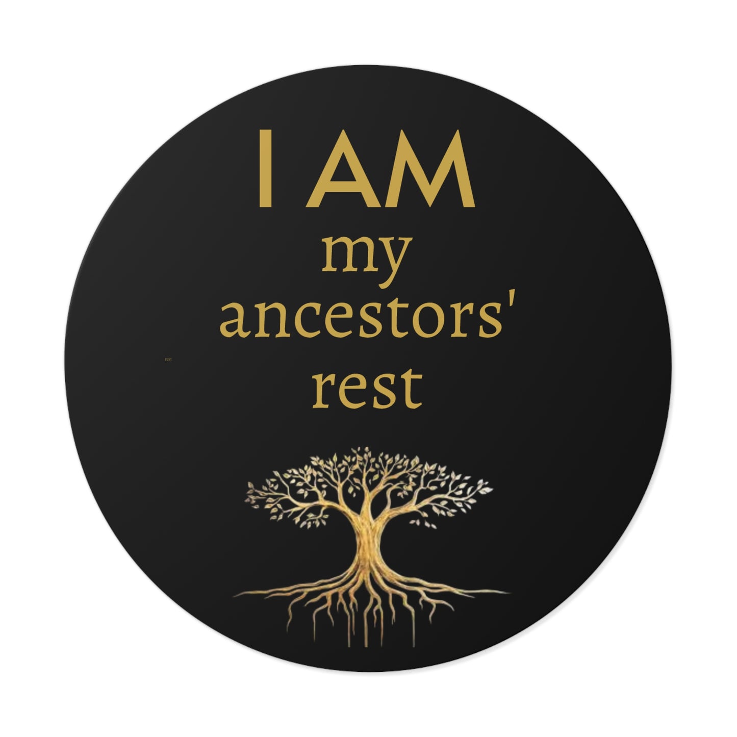 “I AM My Ancestors’ Rest” Round Vinyl Affirmation Sticker