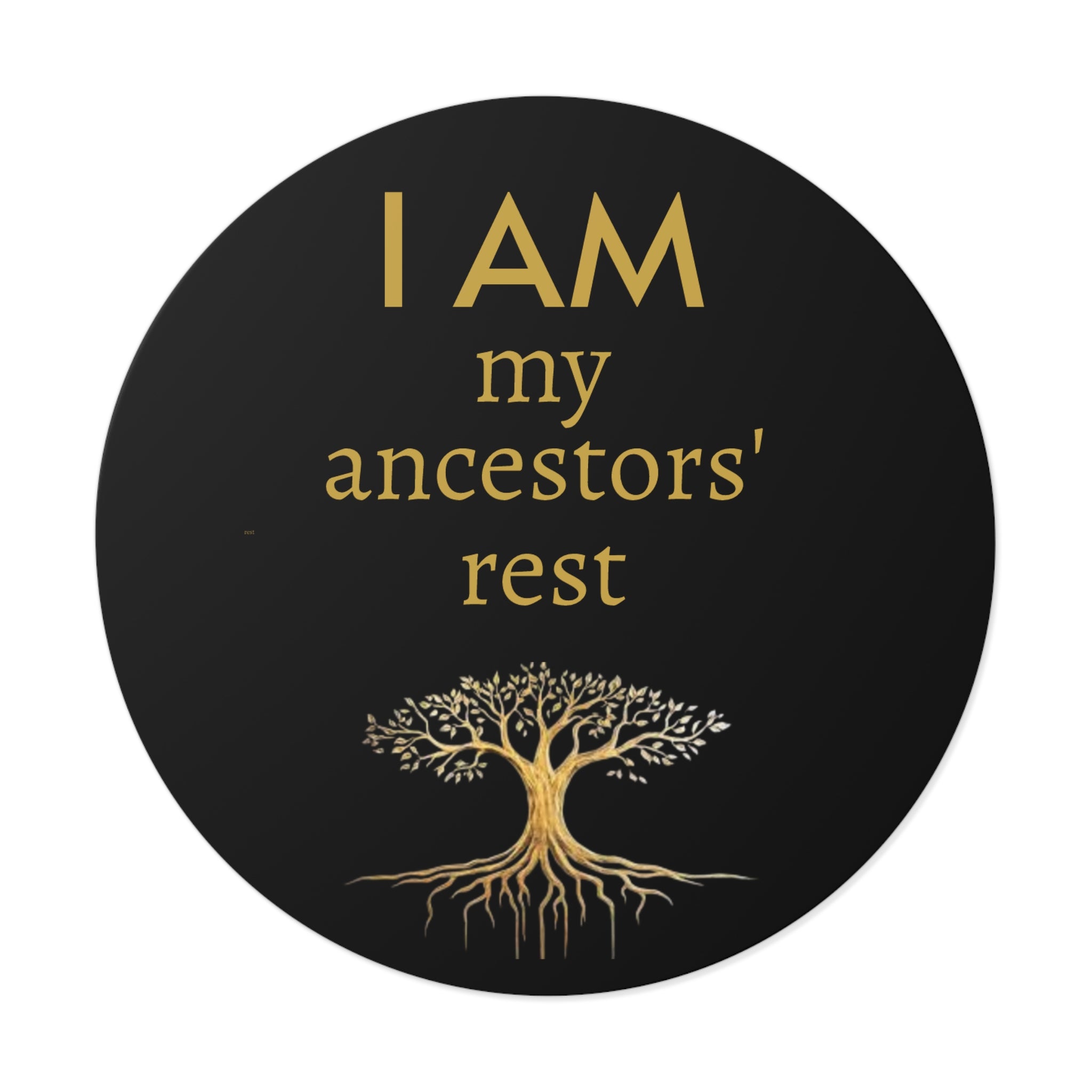 “I AM My Ancestors’ Rest” Round Vinyl Affirmation Sticker