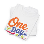 One Day At A Time Unisex Graphic Tee