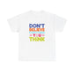 Unisex Graphic Tee - Don't Believe Everything You Think